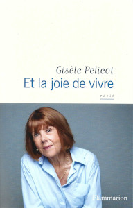 Gisèle PELICOT : Et la joie de vivre - couverture
